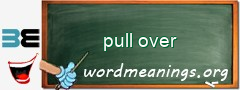 WordMeaning blackboard for pull over